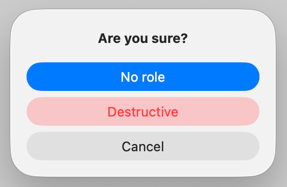 SwiftUI confirmation dialog on macOS showing no role, cancel, and destructive buttons in standard dialog layout.